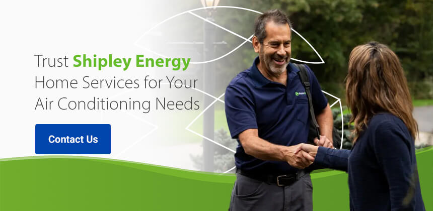 Trust Shipley Energy Home Services for Your Air Conditioning Needs