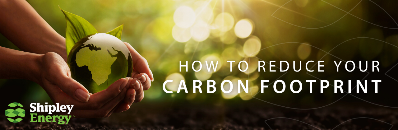 how to reduce your carbon footprint - shipley energy