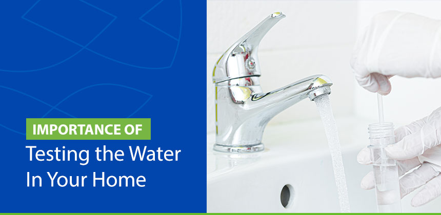 Importance of Testing the Water In Your Home