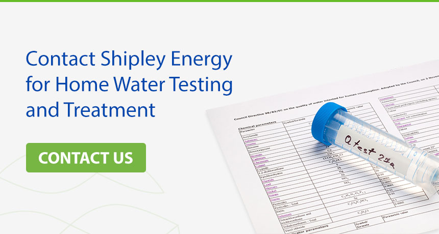 Contact Shipley Energy for Home Water Testing and Treatment