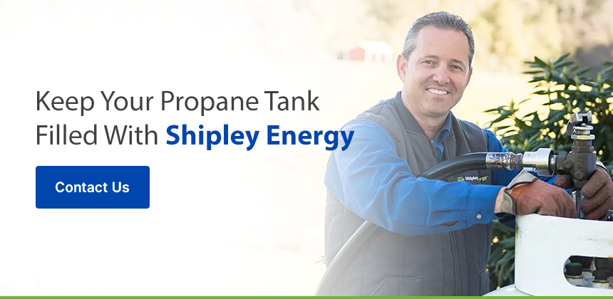 keep propane tank filled with Shipley Energy