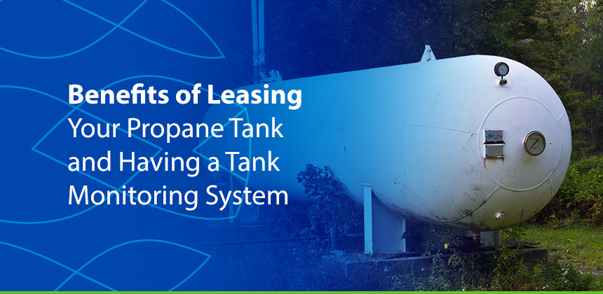 benefits of leasing your propane tank and having a tank monitoring system