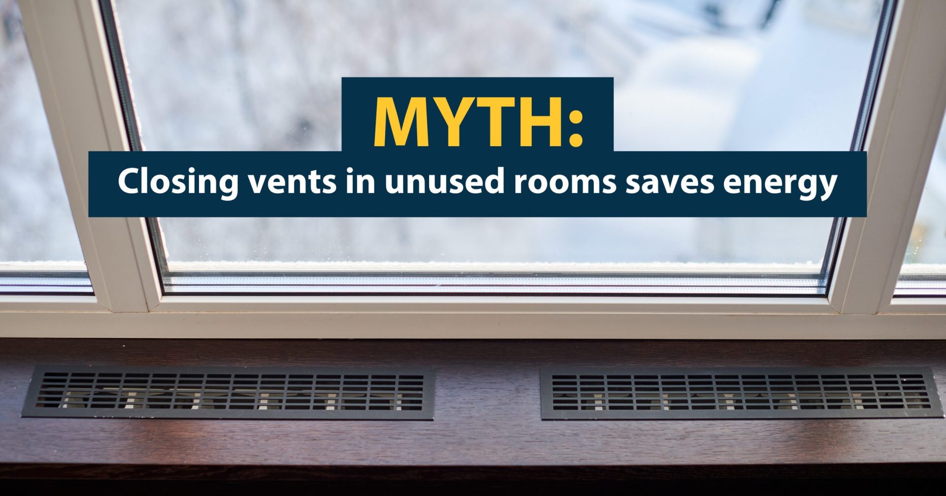 Myth closing vents in unused rooms saves energy