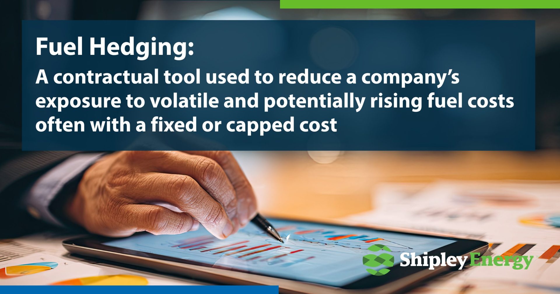Fuel Hedging: A contractual tool used to reduce a company’s exposure to volatile and potentially rising fuel costs often with a fixed or capped cost